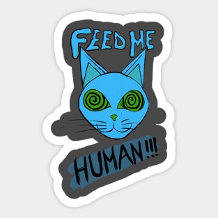 Feed me human Sticker